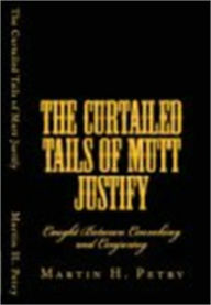 Title: The Curtailed Tails of Mutt Justify, Author: Martin Petry