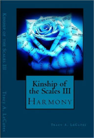 Title: Kinship of the Scales III: Harmony, Author: Tracy LeCates