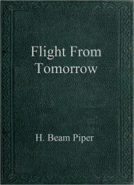 Title: Flight From Tomorrow, Author: H. Beam Piper