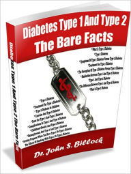 Title: Diabetes Type 1 And Type 2 The Bare Facts, Author: Dr. John S. Billock