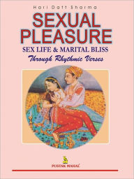 Title: Sexual Pleasure (Sex Life And Marital Bliss-Through Rhythmic Verses), Author: Hari Datt Sharma