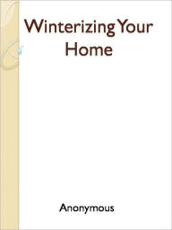 Title: Winterizing Your Home, Author: Anony mous
