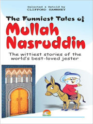 Title: The Funniest Tales Of Mullah Nasruddin, Author: Sawhney Clifford