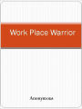 Work Place Warrior