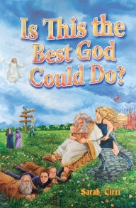 Title: IS THIS THE BEST GOD COULD DO?, Author: Sarah Tirri