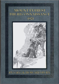 Title: MOUNT EVEREST THE RECONNAISSANCE, 1921, Author: Col. G. K. HOWARD-BURY