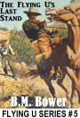 BM Bower THE FLYING U'S LAST STAND (Flying U Series # 5 ) B M Bower Westerns # 5 (Western Novels Comparable to Louis L'amour Westerns)