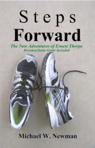 Title: Steps Forward: The New Adventures of Ernest Thorpe, Author: Michael Newman