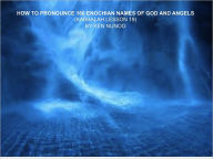 Title: HOW TO PRONOUNCE THE 160 NAMES OF GOD (KABBALAH LESSON 18, Author: KEN NUNOO