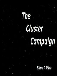 Title: The Cluster Campaign, Author: Brian R. Prior