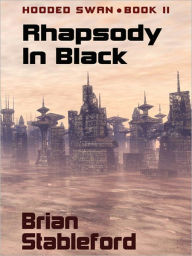 Title: Rhapsody in Black (Hooded Swan, Book 2), Author: Brian Stableford