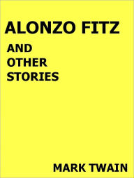 Alonzo Fitz and Other Stories- Special NOOK Edition