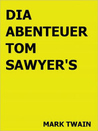 Title: Die Abenteuer Tom Sawyers- Special NOOK Edition in German!, Author: Mark Twain