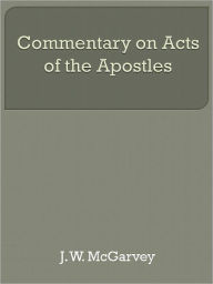 Title: Commentary on Acts of the Apostles, Author: J. W. McGarvey