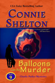 Title: Balloons Can Be Murder: A Girl and Her Dog Cozy Mystery, Author: Connie Shelton