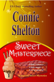 Title: Sweet Masterpiece: A Sweets Sweets Bakery Mystery, Author: Connie Shelton