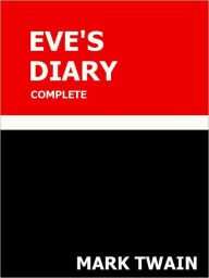 Title: Eve's Diary Complete Special NOOK Edition with Illustrations, Author: Mark Twain