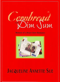 Title: Cornbread and Dim Sum Memoir of a Heart Glow Romance, Author: Jacqueline Sue