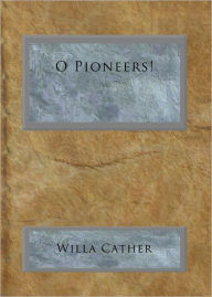 Title: O Pioneers!, Author: Willa Cather