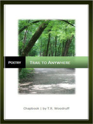 Title: Trails to Anywhere, Author: T.R. Woodruff