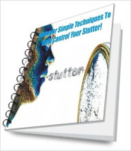 Title: Discover Simple Techniques To Help Control Your Stutter!, Author: John L. Lopez