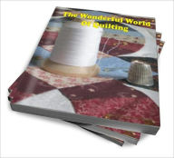 Title: The Wonderful World Of Quilting, Author: John L. Lopez