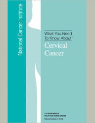 Title: What You Need To Know About: Cervical Cancer, Author: National Cancer Institute