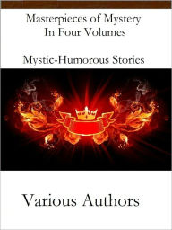 Title: Masterpieces of Mystery In Four Volumes Mystic-Humorous Stories, Author: Various Authors