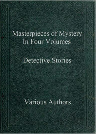 Title: Masterpieces of Mystery In Four Volumes - Detective Stories, Author: Various Authors