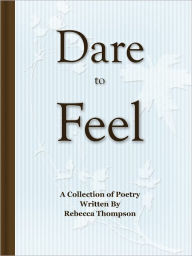 Title: Dare to Feel, Author: Rebecca Thompson