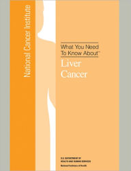 Title: What You Need To Know About: Liver Cancer, Author: National Cancer Institute