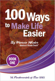 Title: 100 Ways to Make Life Easier, Author: Marcia Wieder