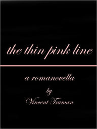 Title: The Thin Pink Line (a romanovella), Author: Vincent Truman