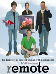 Title: Remote (a three-act comedy), Author: Vincent Truman
