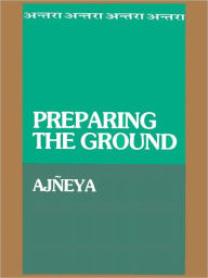 Title: Preparing The Ground, Author: Ajneya