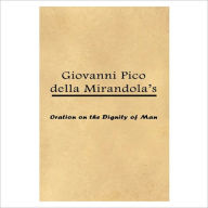 Title: Oration On The Dignity [ By: Giovanni Pico Della Mirandola ], Author: Giovanni Pico