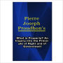 What Is Property? An Inquiry Into The Principle [ By: Pierre Joseph Proudhon ]