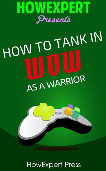 How To Tank In WoW As a Warrior - Your Step-By-Step Guide To Tanking In WoW As a Warrior