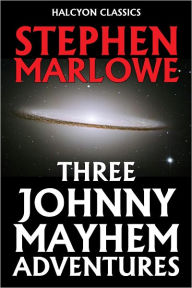 Title: Three Johnny Mayhem Adventures by Stephen Marlowe, Author: Stephen Marlowe