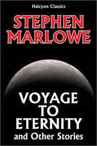 Title: Voyage to Eternity and Other Stories by Stephen Marlowe, Author: Stephen Marlowe