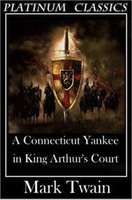 Title: NOOK EDITION - A Connecticut Yankee in King Arthur's Court, Author: Mark Twain