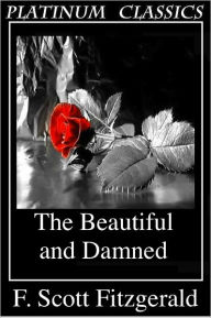 Title: The Beautiful and Damned, by F. Scott Fitzgerald, Author: F. Scott Fitzgerald