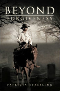 Title: Beyond Forgiveness, Author: Patricia Strefling