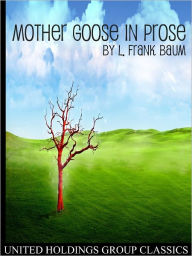 Title: Mother Goose in Prose, Author: L. Frank Baum