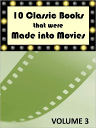 Title: 10 Classic Books That Were Made into Movies (Volume 3), Author: Various