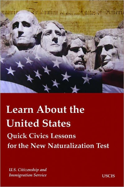 Learn About the United States: Quick Civics Lessons for the New Naturalization Test