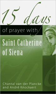 Title: 15 days of Prayer with Saint Catherine of Siena, Author: Andre Knockaert