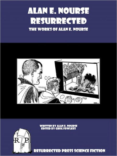 Alan E. Nourse Resurrected: The Works of Alan E. Nourse