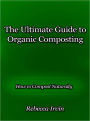 The Ultimate Guide to Organic Composting - How to Compost Naturally