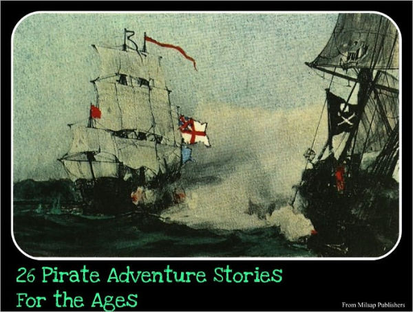 Pirates: 26 Pirate Adventure Stories for the Ages (includes Alexandre Dumas, Rafael Sabatini, Arthur Conan Doyle, Murray Leinster, Robert Luis Stevenson, with Count of Monte Cristo, Treasure Island, Captain Blood and more)